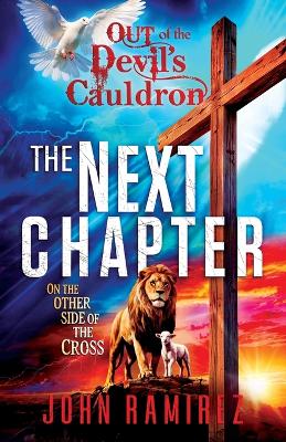 Next Chapter - Out of the Devil's Cauldron: On the Other Side of the Cross