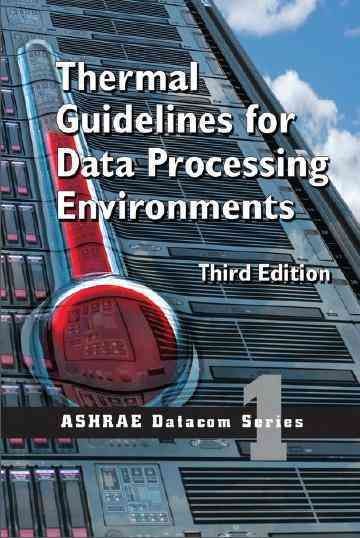 Thermal Guidelines for Data Processing Environments 3rd Revised ed.