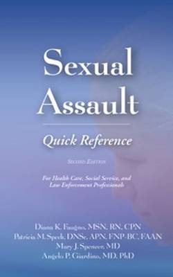 Sexual Assault Quick Reference: For Health Care, Social Service, and Law Enforcement Professionals Second Edition