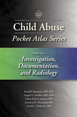 Child Abuse Pocket Atlas Series, Volume 4: Investigation, Documentation and  Radiology