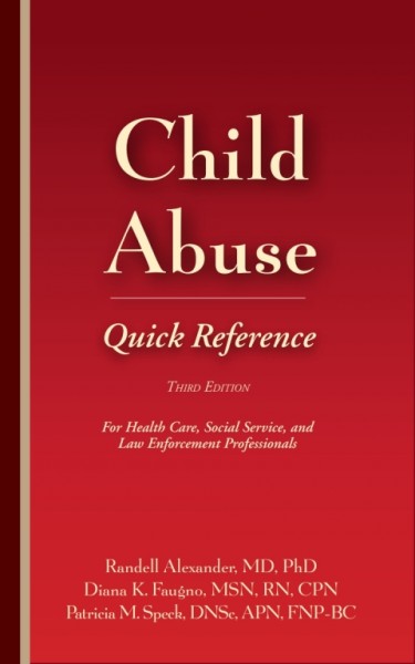Child Abuse Quick Reference 3e: For Health Care, Social Service, and Law Enforcement Professionals