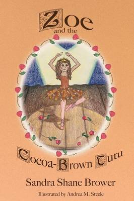 Zoe and the Cocoa-Brown Tutu 2nd ed.