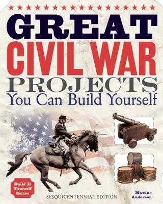 Great Civil War Projects: You Can Build Yourself 2nd edition