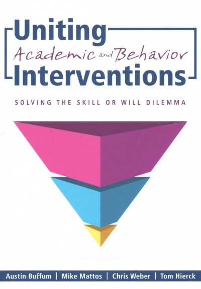 Uniting Academic and Behavior Interventions: Soving the Skill or Will Dilemma