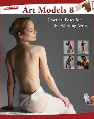 Art Models 8: Practical Poses for the Working Artist