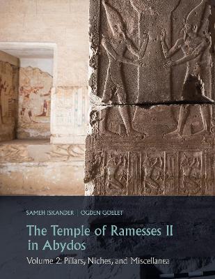 Temple of Ramesses II in Abydos. Volume 2: Pillars, Niches, and Miscellanea