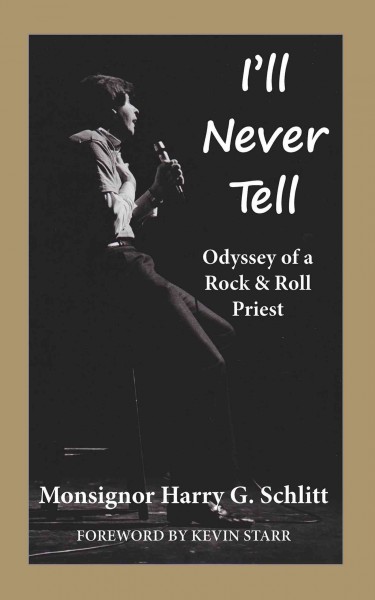 I''ll Never Tell: Odyssey of a Rock & Roll Priest