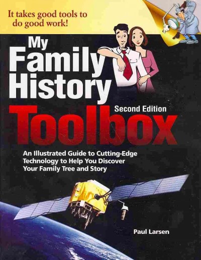 My Family History Toolbox: An Illustrated Guide to Cutting-Edge Technology to Help You Discover Your  Family Tree and Story 2nd ed.