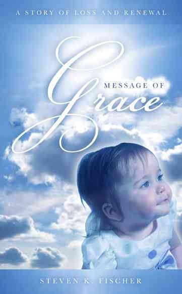 Message of Grace: A Story of Loss and Renewal
