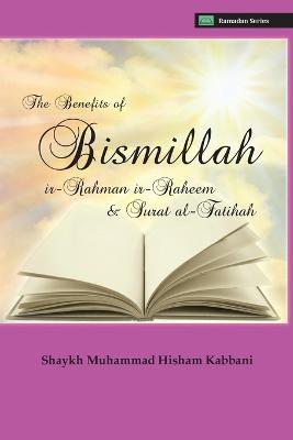 Benefits of Bismillahi 'r-Rahmani 'r-Raheem & Surat Al-Fatihah