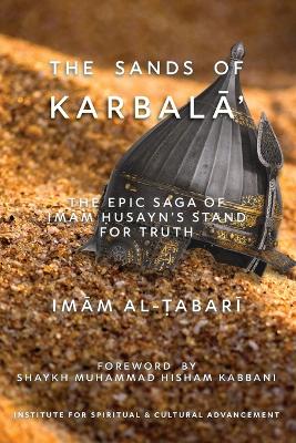 Sands of KarbalĀʾ: The Epic Saga of ImĀm Ḥusayn's Stand for Truth