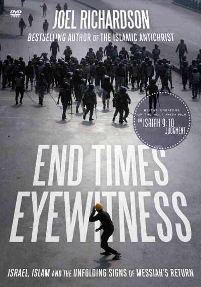 End Times Eyewitness: Israel, Islam and the Unfolding Signs of the Messiah's Return