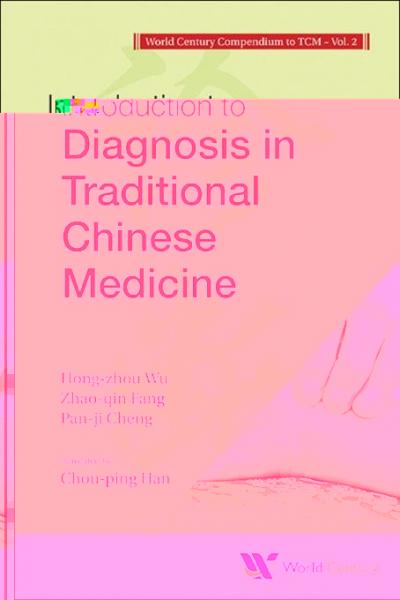 World Century Compendium To Tcm - Volume 2: Introduction To Diagnosis In Traditional Chinese Medicine