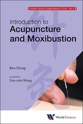 World Century Compendium to TCM: Volume 6: Introduction to Acupuncture and Moxibustion