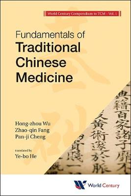 World Century Compendium to TCM: Volume 1: Fundamentals of Traditional Chinese Medicine, Volume 1