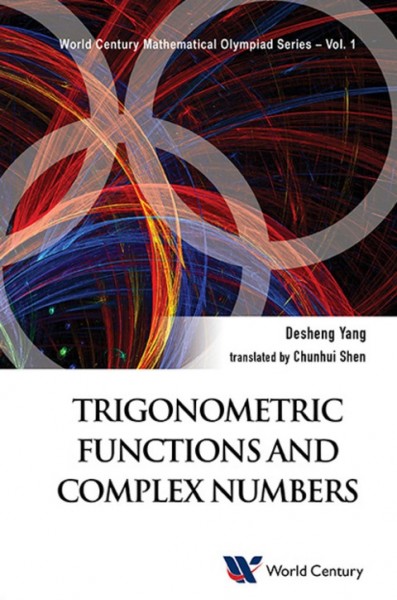Trigonometric Functions And Complex Numbers: In Mathematical Olympiad And Competitions