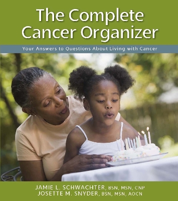 Complete Cancer Organizer: Your Answers to Questions About Living with Cancer