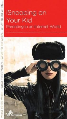 iSnooping on Your Kid: Parenting in an Internet World