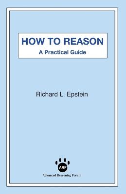 How to Reason: A Practical Guide