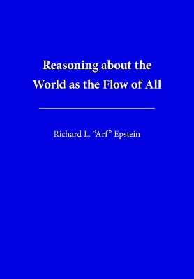 Reasoning about the World as the Flow of All
