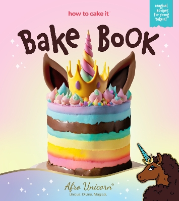 Afro Unicorn Bake Book: (How to Cake, It's Kids Cookbooks)