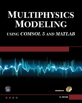 Multiphysics Modeling Using COMSOL5 and MATLAB [ OP]: Using Comsol 5 and Matlab