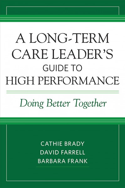 Long-Term Care Leader's Guide to High Performance: Doing Better Together