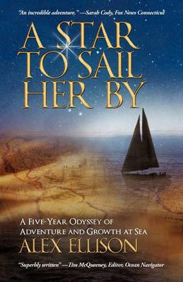 Star to Sail Her by: A Five-Year Odyssey of Adventure and Growth at Sea