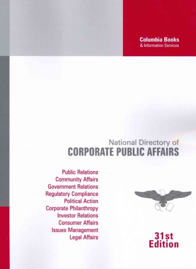 National Directory of Corporate Public Affairs: A Profile of the Public and Government Affairs Programs and Executives in America's Most Influential Corporations 31