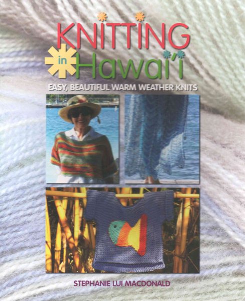 Knitting in Hawaii: Easy, Beautiful Warm Weather Knits