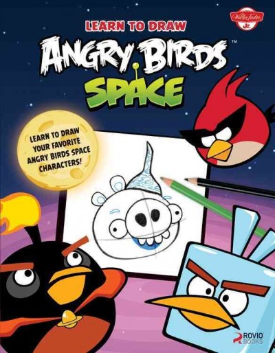 Learn to Draw Angry Birds Space: Learn to Draw All of Your Favorite Angry Birds and Those Bad Piggies -- In  Space!