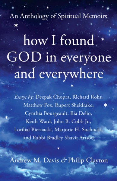How I Found God in Everyone and Everywhere: An Anthology of Spiritual Memoirs
