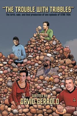 Trouble With Tribbles: The Birth, Sale, and Final Production of One Episode of Star Trek