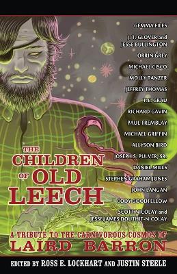 Children of Old Leech: A Tribute to the Carnivorous Cosmos of Laird Barron