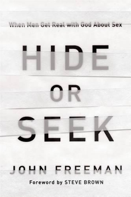 Hide or Seek: When Men Get Real with God about Sex