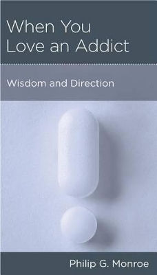 When You Love an Addict: Wisdom and Direction