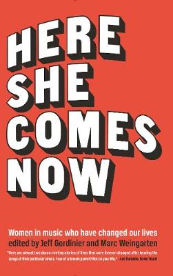 Here She Comes Now: Women in Music Who Have Changed Our Lives
