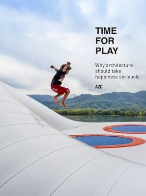 Time for Play: Why Architecture should take Happiness Seriously English