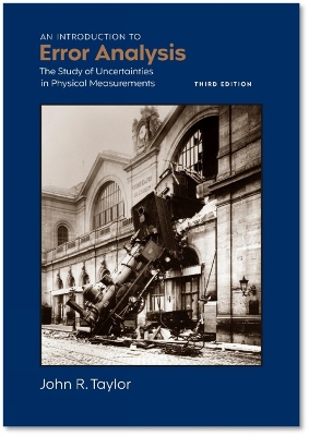 Introduction to Error Analysis, third edition: The study of uncertainties in physical measurements 3rd Revised edition