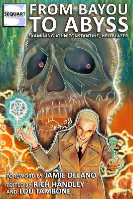 From Bayou to Abyss: Examining John Constantine, Hellblazer