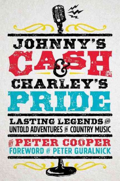 Johnny's Cash and Charley's Pride: Lasting Legends and Untold Adventures in  Country Music
