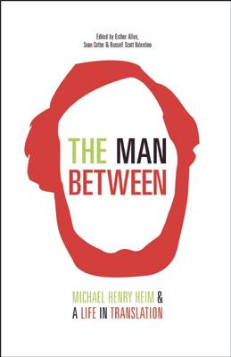 Man Between: Michael Henry Heim and a Life in Translation