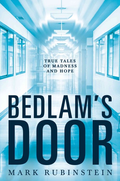 Bedlam's Door: True Tales of Madness and Hope