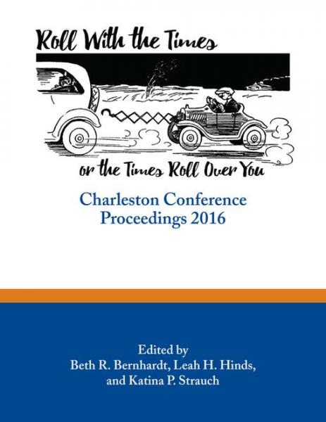 Roll with the Times, or the Times Roll Over You: Charleston Conference Proceedings, 2016