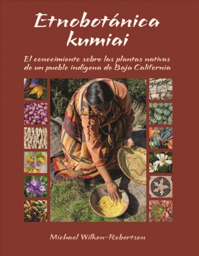 Etnobotnica Kumiai: El Conocimiento Sobre Las Plantas Nativas de Un Pueblo Indigena de Baja  California