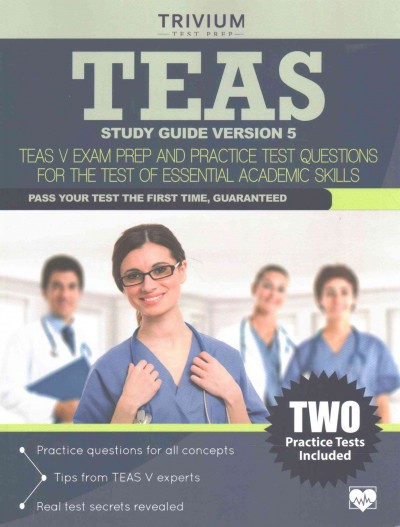 TEAS Study Guide Version 5: Teas V Exam Prep and Practice Test Questions for the Test of Essential  Academic Skills
