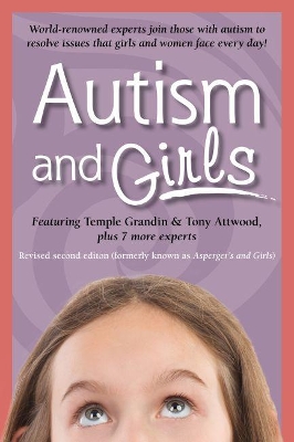 Autism and Girls: World-Renowned Experts Join Those with Autism Syndrome to Resolve Issues  That Girls and Women Face Every Day! Second Edition