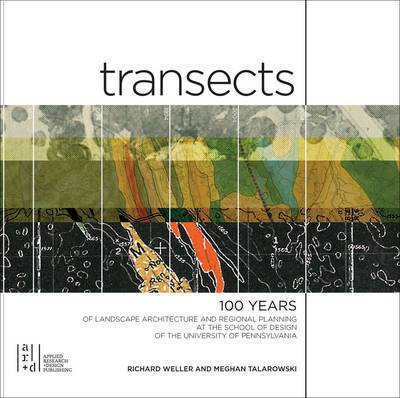 Transects: 100 Years of Landscape Architecture and Regional Planning at the University  of Pennsylvania