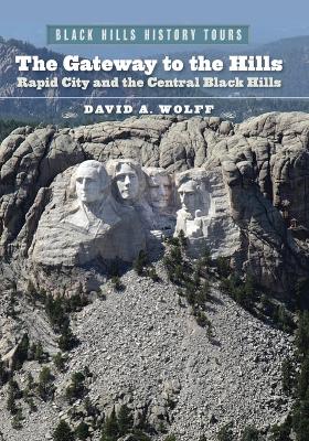 Gateway to the Hills: Rapid City and the Central Black Hills