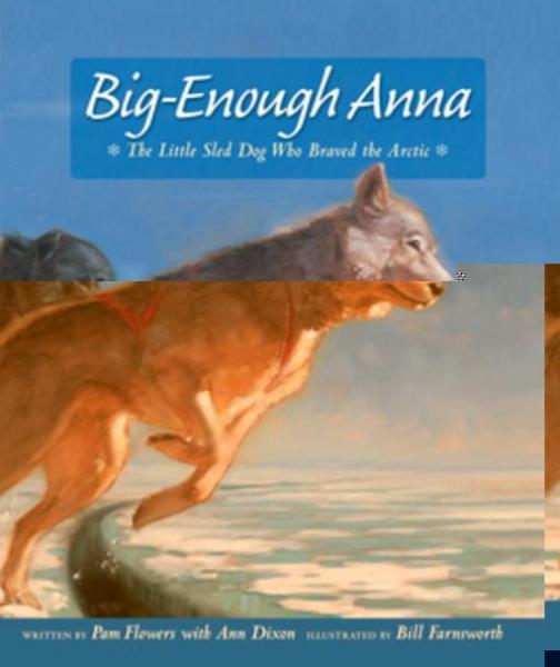 Big-Enough Anna: The Little Sled Dog Who Braved the Arctic